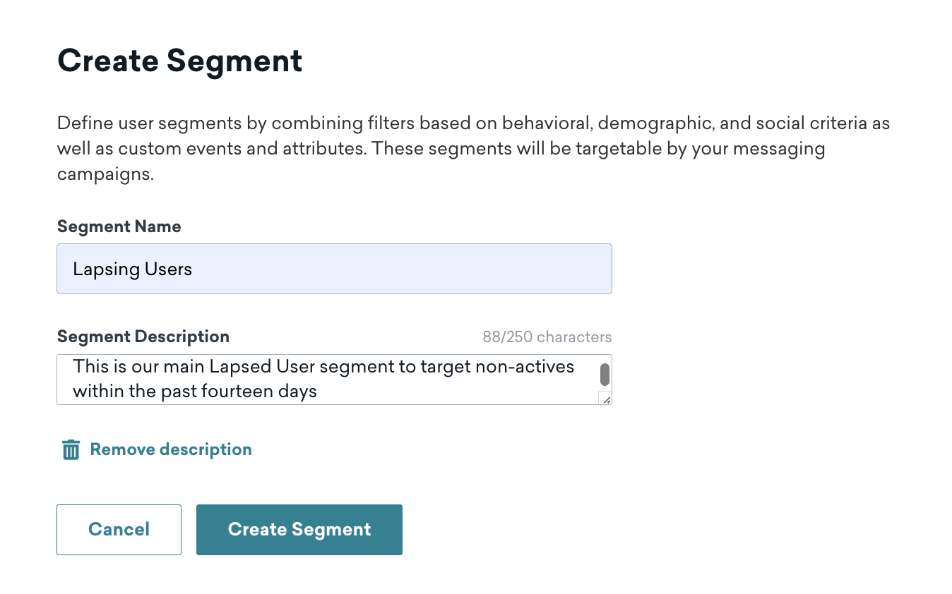 Crie um modal de segmento em que o segmento seja chamado de "Lapsed Users" (Usuários que perderam a validade) com a descrição do segmento como "This is our main Lapsed User segment to target non-actives within the past fourteen days." (Este é o nosso principal segmento de usuários que perderam a validade para direcionamento de não ativos nos últimos 14 dias) com dois botões: Cancelar e criar segmento.